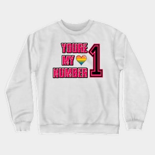 Youre my Number1 Crewneck Sweatshirt